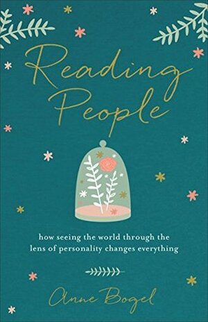 Reading People: How Seeing the World through the Lens of Personality Changes Everything by Anne Bogel