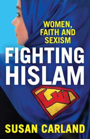 Fighting Hislam: Women, Faith and Sexism by Susan Carland