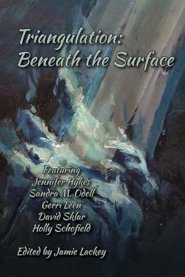 Triangulation: Beneath the Surface by Jamie Lackey