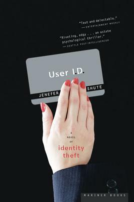 User ID: A Novel of Identity Theft by Jenefer Shute