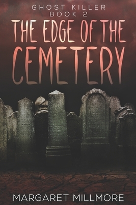 The Edge Of The Cemetery: Large Print Edition by Margaret Millmore