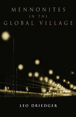 Mennonites in the Global Village by Leo Driedger