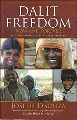 Dalit Freedom Now and Forever by Joseph D'Souza