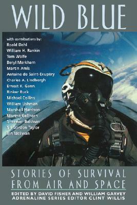 Wild Blue: Stories of Survival from Air and Space by William Garvey, David Fisher