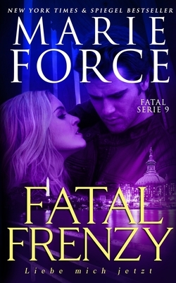 Fatal Frenzy - Liebe mich jetzt by Marie Force