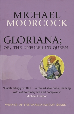 Gloriana; Or, the Unfulfill'd Queen by Michael Moorcock