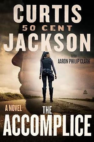 The Accomplice: A Novel by Aaron Philip Clark, 50 Cent, 50 Cent