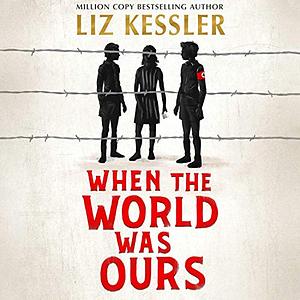 When the World Was Ours by Liz Kessler