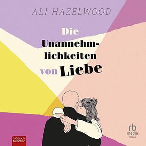 Die Unannehmlichkeiten von Liebe by Ali Hazelwood