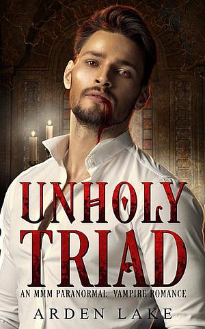 Unholy Triad by Arden Lake