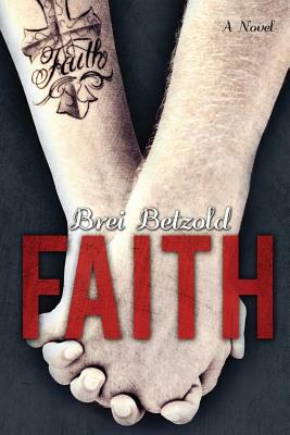 Faith by Brei Betzold