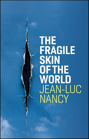 The Fragile Skin of the World by Jean-Luc Nancy