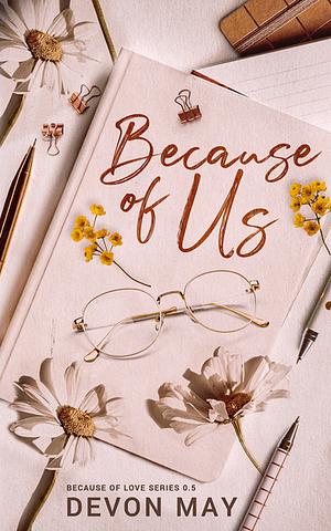 Because Of Us by Devon May