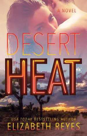 Desert Heat by Elizabeth Reyes
