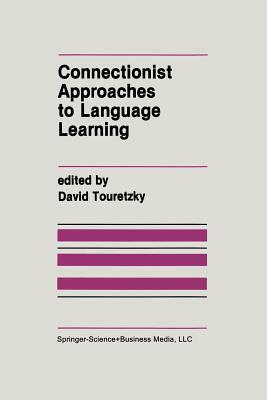 Connectionist Approaches to Language Learning by 