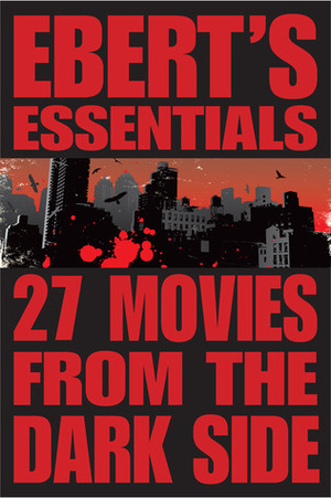 27 Movies from the Dark Side by Roger Ebert