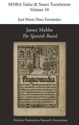 James Mabbe, 'The Spanish Bawd' by James Mabbe