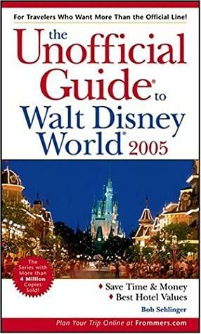 The Unofficial Guide To Walt Disney World 2005 by Bob Sehlinger