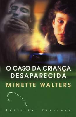 O Caso da Criança Desaparecida by Minette Walters