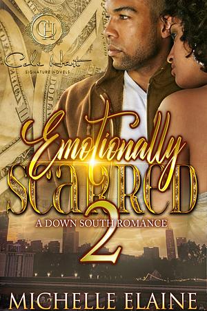 Emotionally Scarred 2: A Down South Romance: Finale by Michelle Elaine, Michelle Elaine