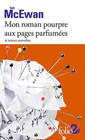 Mon roman pourpre aux pages parfumées et autres nouvelles by Ian McEwan