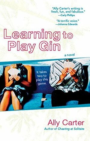 Learning to Play Gin by Ally Carter