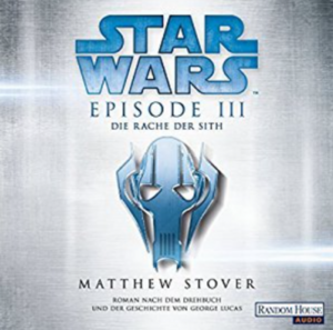 Star Wars Episode III: Die Rache der Sith by George Lucas, Matthew Woodring Stover