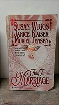 This Time...Marriage by Susan Wiggs, Janice Kaiser, Muriel Jensen