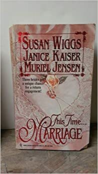 This Time...Marriage by Muriel Jensen, Susan Wiggs, Janice Kaiser