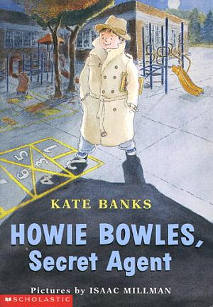 Howie Bowles, Secret Agent by Isaac Millman, Kate Banks