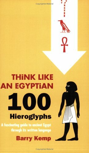 Think Like an Egyptian: 100 Hieroglyphs by Barry J. Kemp