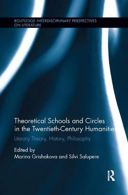 Theoretical Schools and Circles in the Twentieth-Century Humanities: Literary Theory, History, Philosophy by 