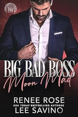 Big Bad Boss: Moon Mad by Renee Rose, Lee Savino