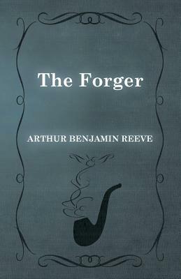 The Forger by Arthur Benjamin Reeve