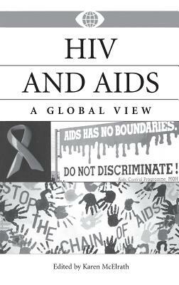 HIV and AIDS: A Global View by Karen McElrath