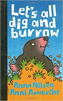 Let's All Dig and Burrow by Anna Nilsen
