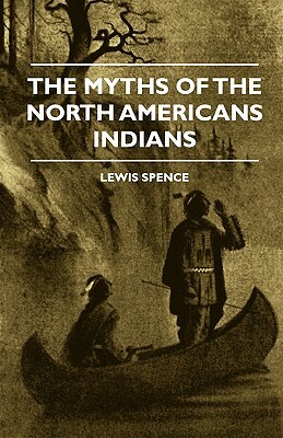The Myths of the North American Indians by E. Werner, Lewis Spence