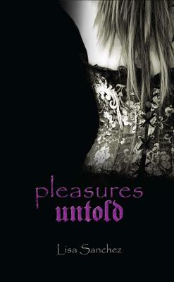 Pleasures Untold by Lisa Sanchez