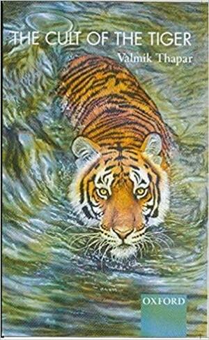 The Cult of the Tiger by Valmik Thapar