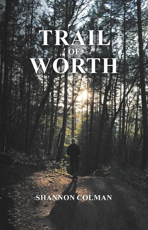 Trail of Worth by Shannon Colman