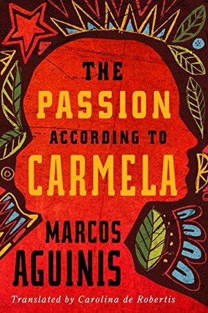 The Passion According to Carmela by Carolina De Robertis, Marcos Aguinis