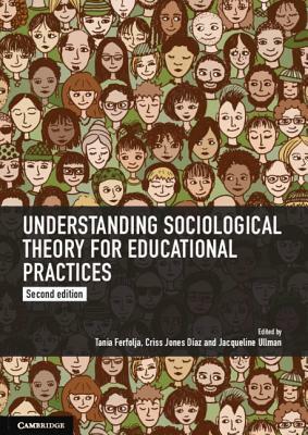 Understanding Sociological Theory for Educational Practices by Criss Jones Diaz, Tania Ferfolja, Jacqueline Ullman