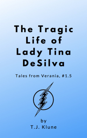The Tragic Life of Lady Tina DeSilva by TJ Klune