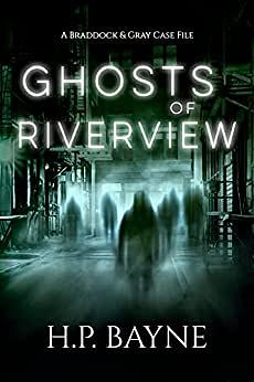 Ghosts of Riverview by H.P. Bayne
