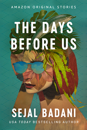 The Days Before Us by Sejal Badani