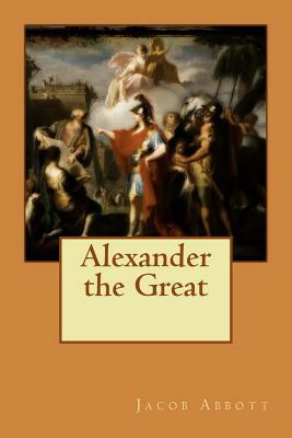 Alexander the Great by Jacob Abbott