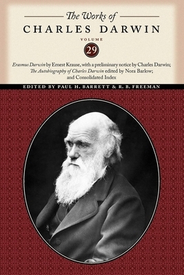 The Works of Charles Darwin, Volume 29: "erasmus Darwin" by Ernest Krause, with a Preliminary Notice by Charles Darwin; "the Autobiography of Charles by Charles Darwin