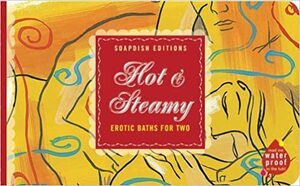 Soapdish Editions: Hot & Steamy: Erotic Baths for Two by Melcher Media, Inc. Melcher Media
