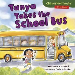 Tanya Takes the School Bus by Martha E. H. Rustad