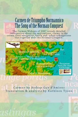 Carmen de Triumpho Normannico - The Song of the Norman Conquest: A new transcription and translation of the earliest account of the Norman Conquest by Bishop Guy D'Amiens